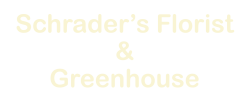 Schrader's Florist & Greenhouse, Inc
