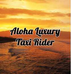 Aloha Luxury Taxi Rider