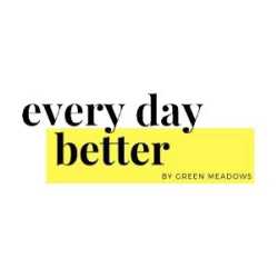 Every Day Better by Green Meadows
