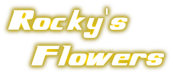 Rocky's Flowers