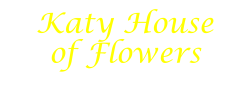 Katy House of Flowers