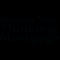 Reverse Your Thinking Mortgage