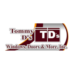 Tommy D's Windows, Doors & More, Inc.